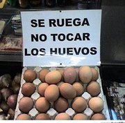 Se ruega no tocar los huevos