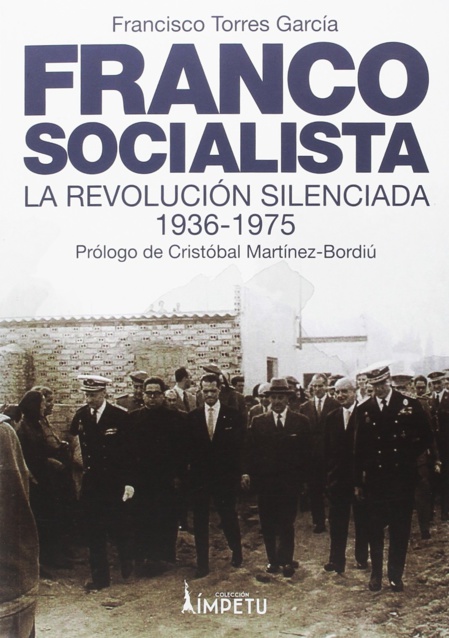 El de Franco era un socialismo de obras y logros, sin ideología y sin sumisión al comunismo, pero más auténtico que el actual del PSOE