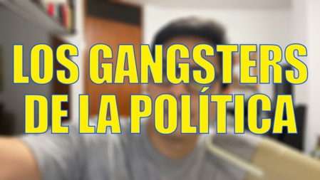 El gánster se apodera de la política El gánster se apodera de la política