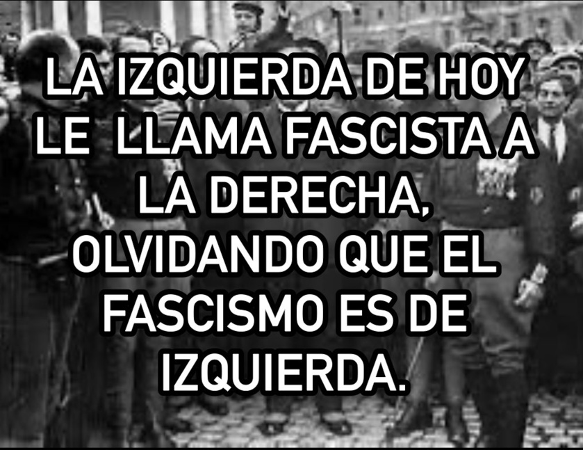 El fascismo es el socialismo, no la ultraderecha El fascismo es el socialismo, no la ultraderecha