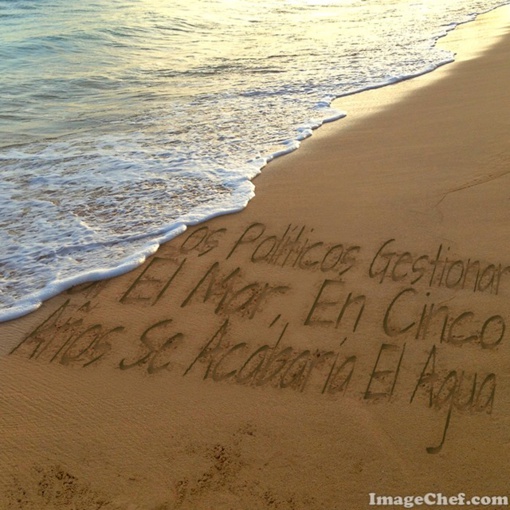 Si los políticos gestionaran el mar, en cinco años se acababa el agua