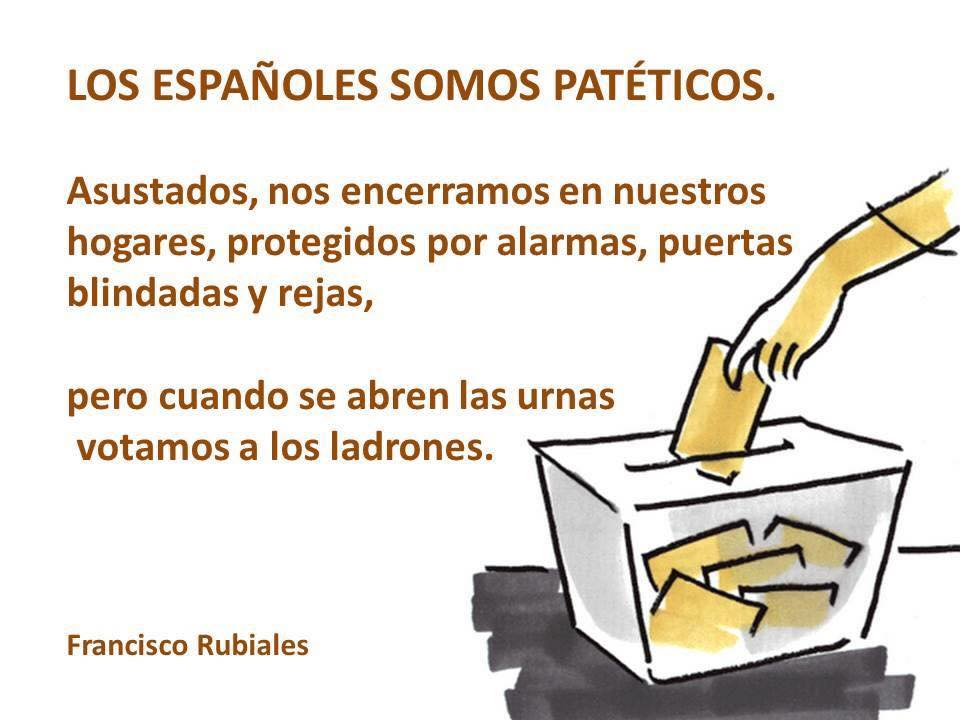 Los españoles somos patéticos al votar a ineptos, verdugos y ladrones