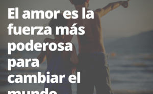 EL MUNDO CAMBIARÁ, PERO NO POR LA FUERZA, SINO A TRAVÉS DE LA FRATERNIDAD Y EL AMOR