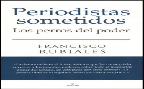 "Periodistas Sometidos. Los perros del poder" 