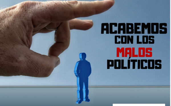 Hay que escarmentar a los políticos, la peor especie sobre la Tierra, dañina y borracha de poder