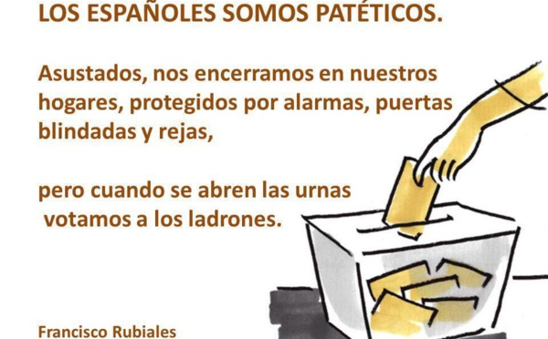 Los españoles somos patéticos al votar a ineptos, verdugos y ladrones